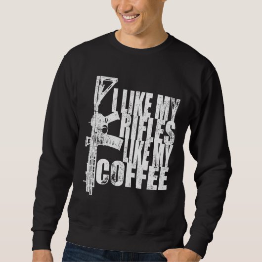 Ik hou van mijn geweren als mijn koffie trui (Voorkant)