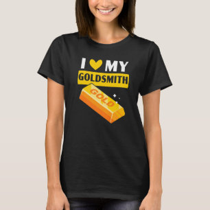 Ik hou van mijn Goldsmith Goldsmithing Jewelry die T-shirt