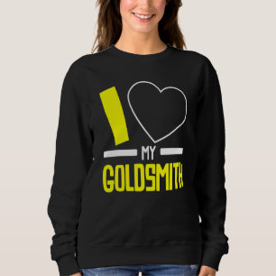 Ik hou van mijn Goldsmith Jeweler Jewelry Maker Go Trui