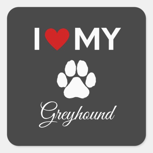 Ik hou van mijn Greyhound hond aangepaste tekst Vierkante Sticker (Voorkant)