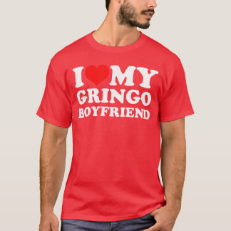 Ik hou van mijn Gringo-vriend meisje T-shirt