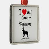 Ik hou van mijn Grote Pyreneeën Dog Metalen Ornament (Rechts)