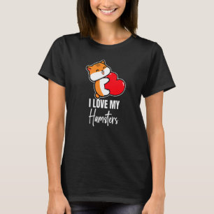Ik hou van mijn Hamster Hamsters Animal Pet Graphi T-shirt