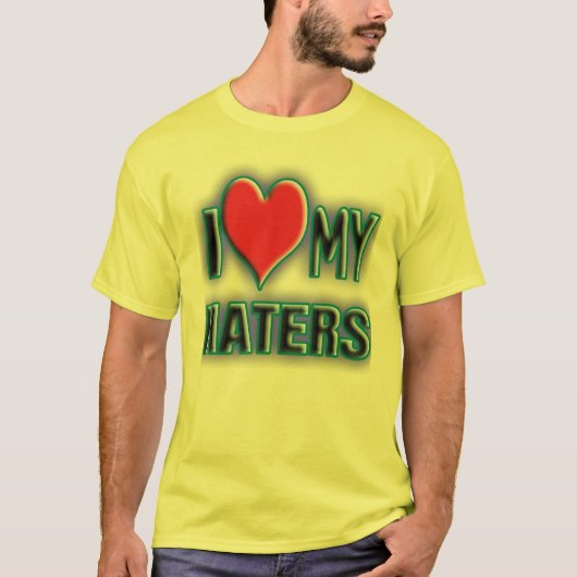 Ik hou van mijn HATERS. T-shirt (Voorkant)