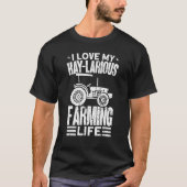 Ik hou van mijn hay Larious Farming Life Farmer T-shirt (Voorkant)