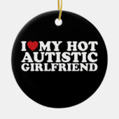Ik hou van mijn heet autistisch Vriendin GF autism Keramisch Ornament (Voorkant)