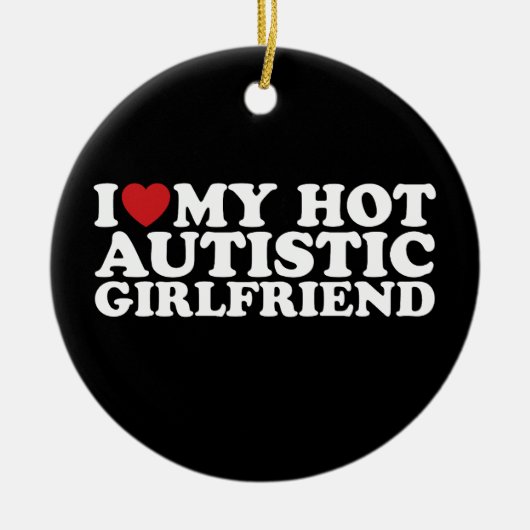 Ik hou van mijn heet autistisch Vriendin GF autism Keramisch Ornament (Voorkant)