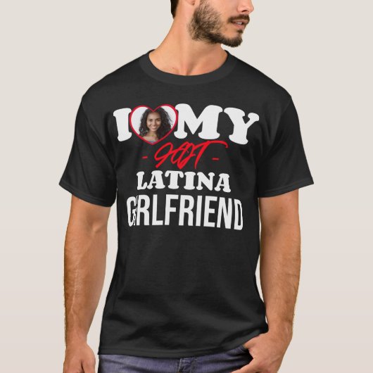 Ik hou van mijn HEET Latina Vriendin I Custom Foto T-shirt (Voorkant)