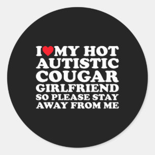 Ik hou van mijn hete autistische cougar Vriendin a Ronde Sticker