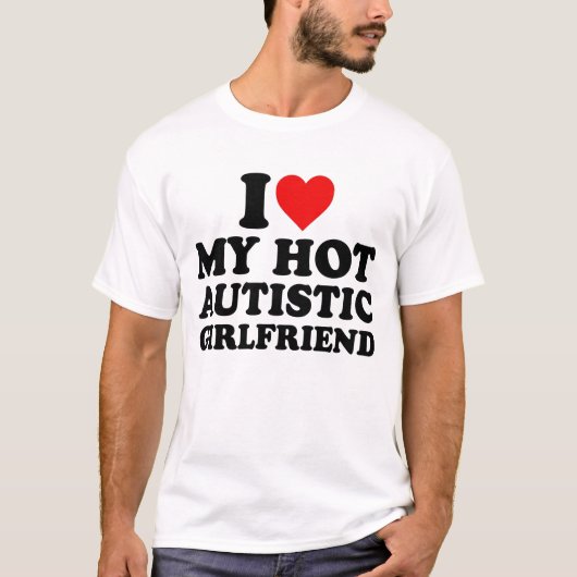 Ik hou van mijn hete autistische Vriendin T-shirt (Voorkant)