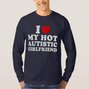 Ik hou van mijn hete autistische Vriendin T-shirt