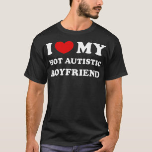 Ik hou van mijn hete autistische vriendje ik hart  t-shirt