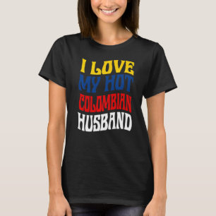 Ik hou van mijn hete Colombiaanse echtgenoot Colom T-shirt