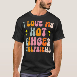 Ik hou van mijn hete gember Vriendin 4 T-shirt