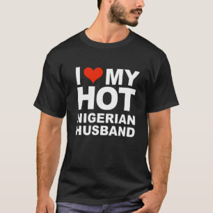 Ik hou van mijn hete Nigeriaanse man huwelijk vrou T-shirt