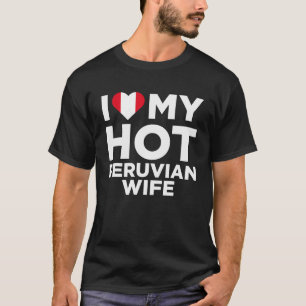 Ik hou van mijn Hete Peruaanse Vrouw Schattige Per T-shirt