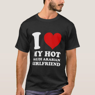 Ik hou van mijn hete Saoedi-Arabische Vriendin T-shirt