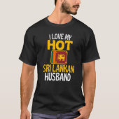 Ik hou van mijn hete Sri Lankaanse man Sri Lanka T-shirt (Voorkant)