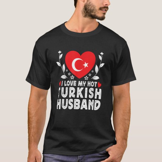 Ik hou van mijn hete Turkse echtgenoot echtgenoten T-shirt (Voorkant)
