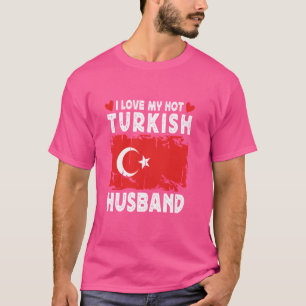 Ik hou van mijn hete Turkse echtgenoot echtgenoten T-shirt