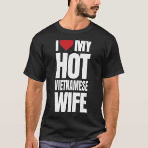 Ik hou van mijn hete Vietnamese vrouw T-shirt