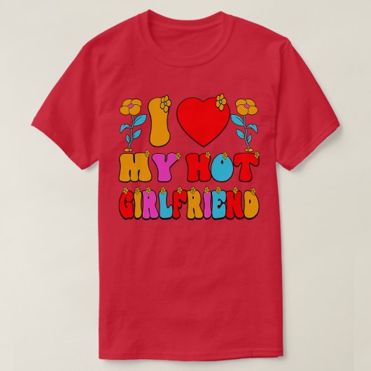 Ik hou van mijn hete Vriendin 1 T-shirt (Design voorkant)