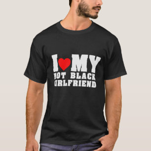 Ik hou van mijn hete zwarte vriendin outfit t-shirt