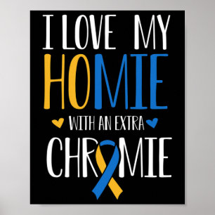 Ik hou van mijn homie met een extra chromie down s poster