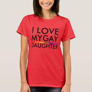 IK HOU VAN MIJN HOMO DOCHTER T-SHIRT