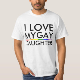 IK HOU VAN MIJN HOMO DOCHTER T-SHIRT