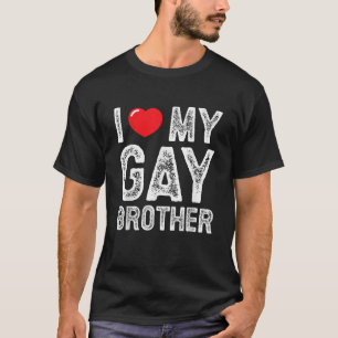 Ik hou van mijn homoseksuele broer bedroefd Ik har T-shirt
