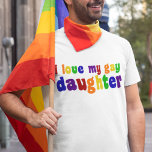 Ik hou van mijn homoseksuele dochter t-shirt<br><div class="desc">Ik ben trots op mijn homoseksuele dochter. Show je familie trots in regenboogkleuren!</div>