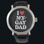 Ik hou van mijn homoseksuele vader Ik hart mijn ho Horloge<br><div class="desc">Ik hou van mijn homoseksuele vader Ik hart mijn homoseksuele vader</div>