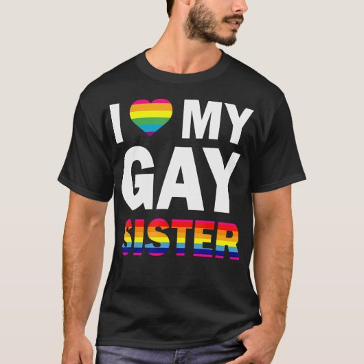 Ik hou van mijn homoseksuele zuster Equality Pride T-shirt (Voorkant)