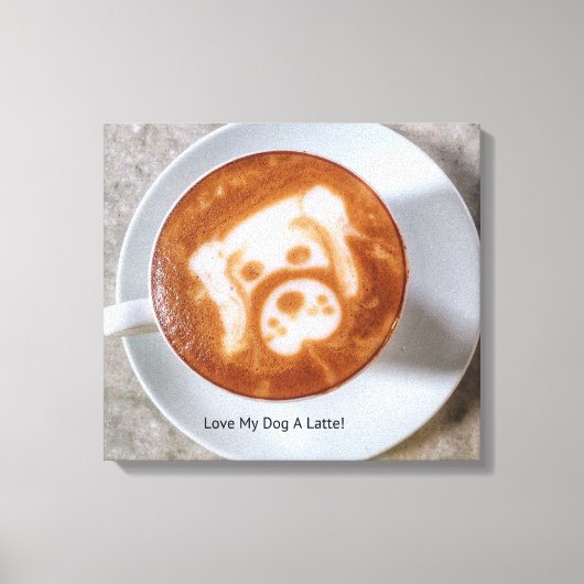 Ik hou van mijn hond een latte, gerasterd Canvas Afdruk (Voorkant)