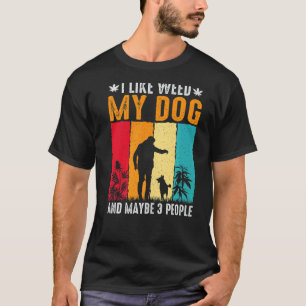Ik hou van mijn hond en misschien 3 mensen t-shirt