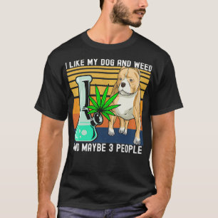 Ik hou van mijn hond en wiet en misschien 3 mensen t-shirt