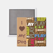 Ik hou van mijn hondenmagneet - eten, slapen, spel magneet (Voorkant / Achterkant)