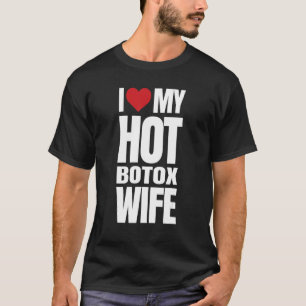 Ik hou van mijn Hot Botox vrouw T-shirt