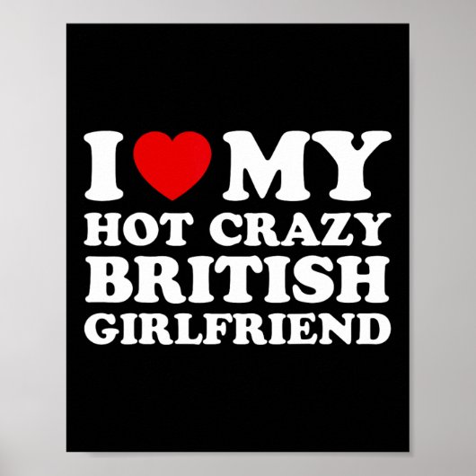 Ik hou van mijn Hot Crazy Britse Vriendin Valentij Poster (Voorkant)