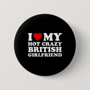 Ik hou van mijn Hot Crazy Britse Vriendin Valentij Ronde Button 5,7 Cm