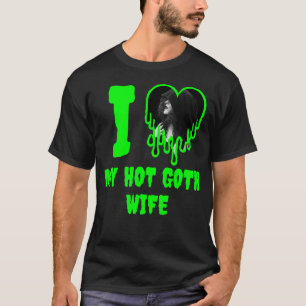 Ik hou van mijn Hot Gothic Wife Green Driving Hear T-shirt