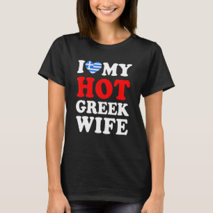 Ik hou van Mijn Hot Griekse vrouw. T-shirt
