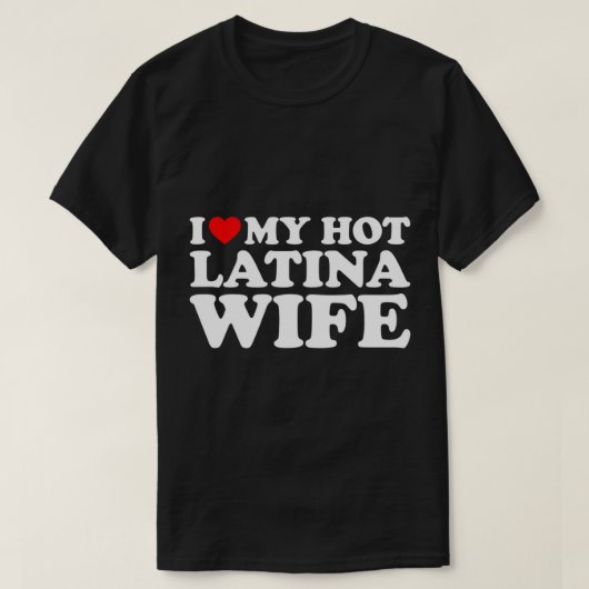 Ik hou van mijn hot Latina Wife T-Shirt (Design voorkant)