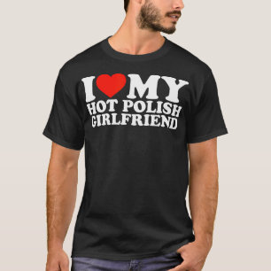 Ik hou van mijn hot Poolse Vriendin T-shirt