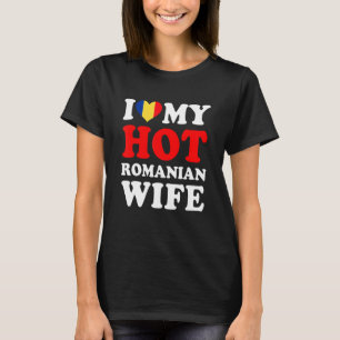 Ik hou van Mijn Hot Roemeense vrouw. T-shirt