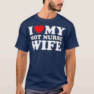 Ik hou van mijn hotverpleegvrouw met hart t-shirt