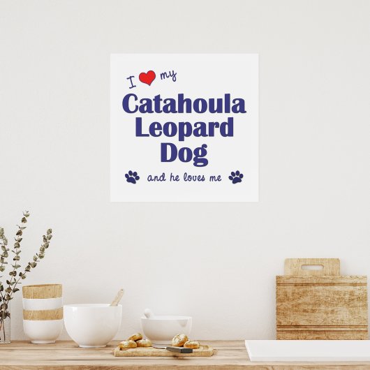 Ik hou van mijn katahoula Leopard Dog (Mannelijke  Poster (Keuken)