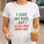 Ik hou van mijn Kinderen. Maar ik hou ook van drop T-shirt