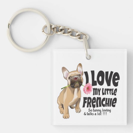 Ik hou van mijn kleine Frenchie - Franse bulldog Sleutelhanger (voorkant)